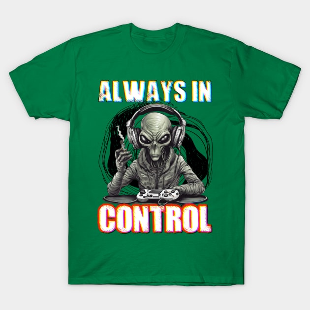 Gamer alien always in control T-Shirt by Fadedstar